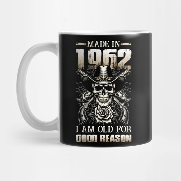 Made In 1962 I'm Old For Good Reason by D'porter